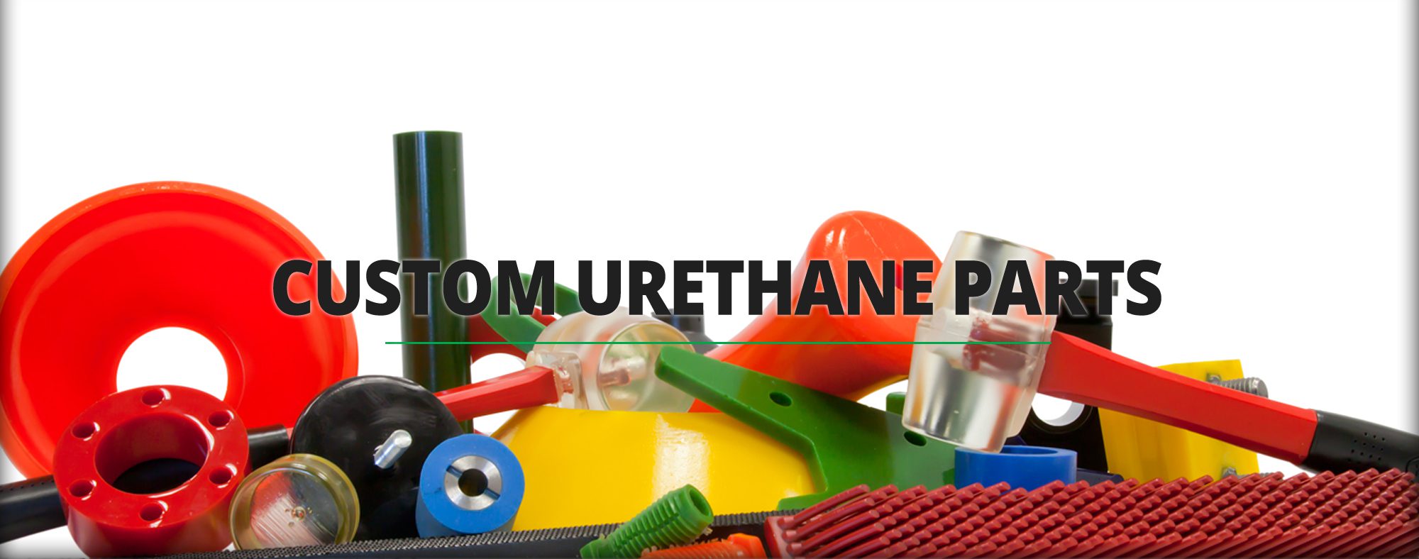 Custom Urethane Molding, Urethane Shaping and Urethane Prototyping